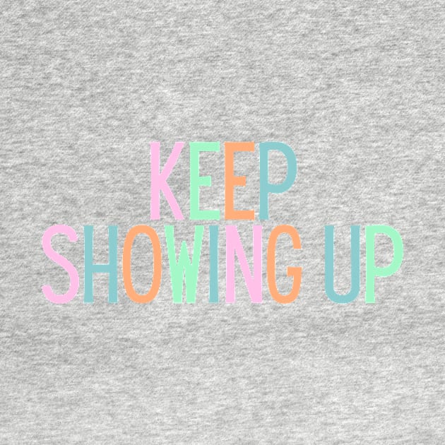 Keep Showing Up - Motivational and Inspiring Work Quotes by BloomingDiaries